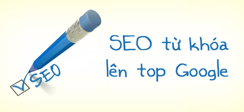 Bạn đã biết cách SEO từ khóa lên Top Google hiệu quả?