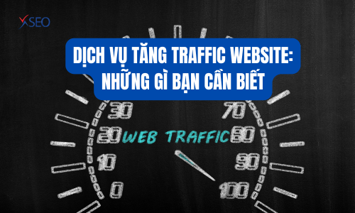 Dịch vụ tăng traffic website: Những gì bạn cần biết