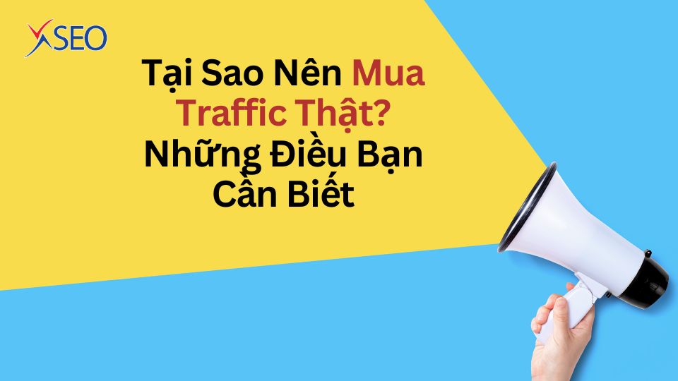 Tại Sao Nên Mua Traffic Thật? Những Điều Bạn Cần Biết